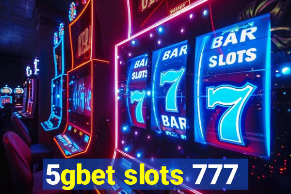 5gbet slots 777